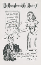 "Up North Anythin' Kin Happin! Waskesiu Conducted Tours Arranged Here - Thats no way to conduct a tour!" postcard